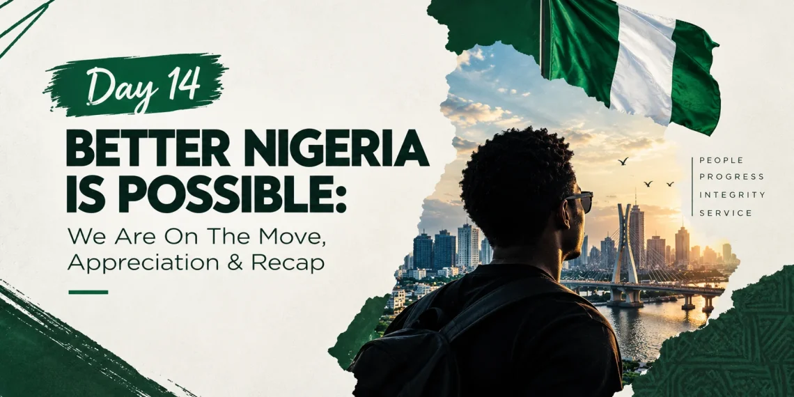 Day 14- BETTER NIGERIA IS POSSIBLE: We Are On The Move, Appreciation & Recap