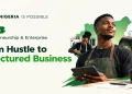 Day 18: Better Nigeria is Possible : Entrepreneurship & Enterprise; From Hustle to Structured Business